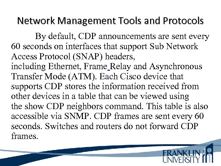 Network Management Tools and Protocols By default, CDP announcements are sent every 60 seconds