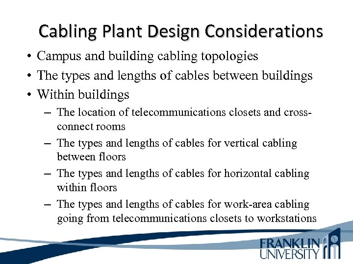 Cabling Plant Design Considerations • Campus and building cabling topologies • The types and