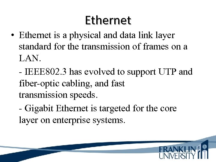 Ethernet • Ethernet is a physical and data link layer standard for the transmission