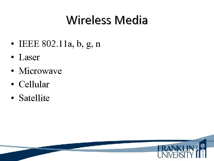 Wireless Media • • • IEEE 802. 11 a, b, g, n Laser Microwave