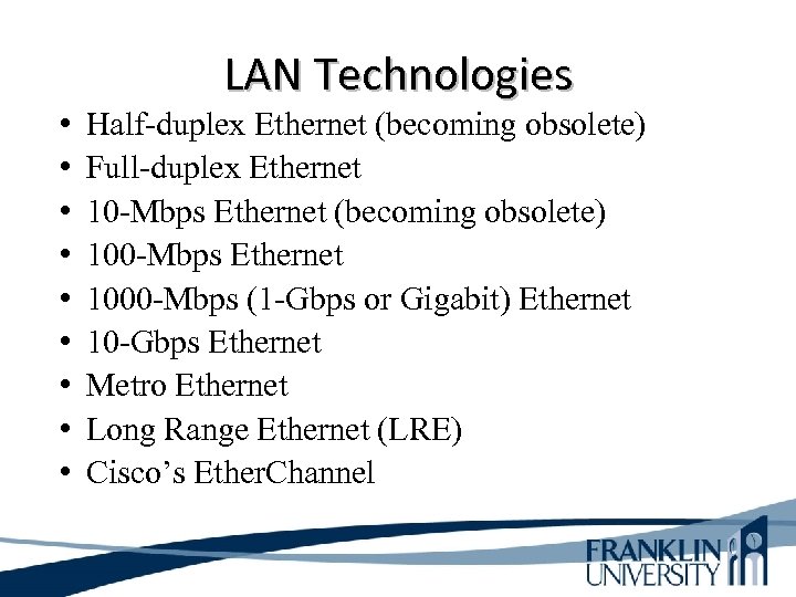  • • • LAN Technologies Half-duplex Ethernet (becoming obsolete) Full-duplex Ethernet 10 -Mbps