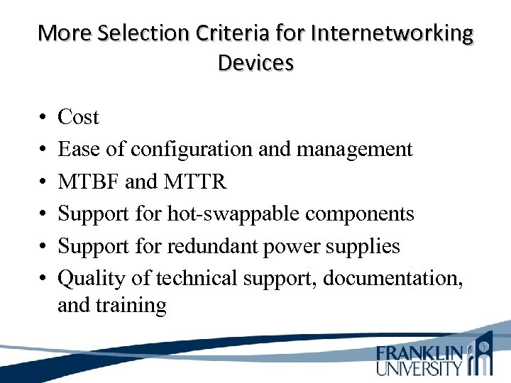 More Selection Criteria for Internetworking Devices • • • Cost Ease of configuration and