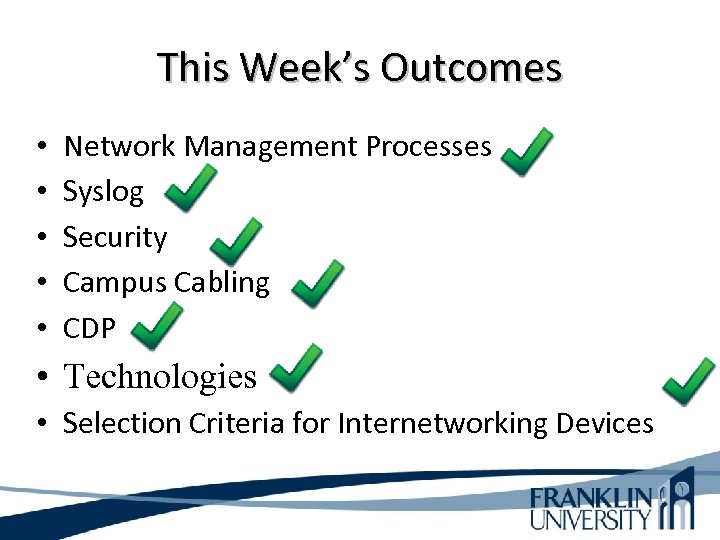 This Week’s Outcomes • • • Network Management Processes Syslog Security Campus Cabling CDP