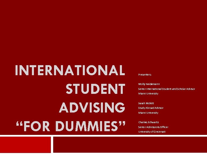 INTERNATIONAL STUDENT ADVISING “FOR DUMMIES” Presenters: Molly Heidemann Senior International Student and Scholar Advisor