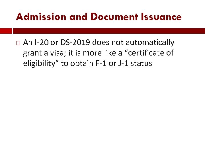 Admission and Document Issuance An I-20 or DS-2019 does not automatically grant a visa;