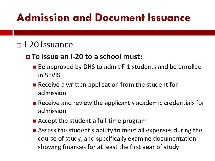 Admission and Document Issuance I-20 Issuance To issue an I-20 to a school must: