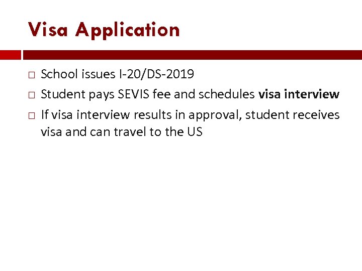 Visa Application School issues I-20/DS-2019 Student pays SEVIS fee and schedules visa interview If