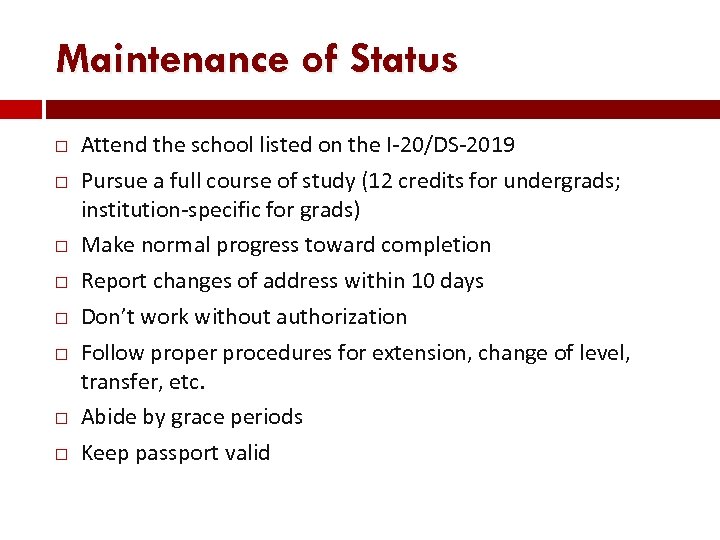 Maintenance of Status Attend the school listed on the I-20/DS-2019 Pursue a full course