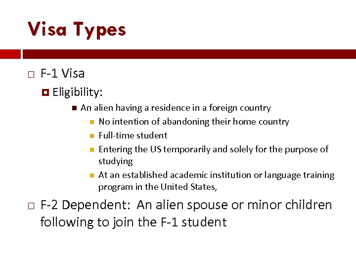 Visa Types F-1 Visa Eligibility: An alien having a residence in a foreign country