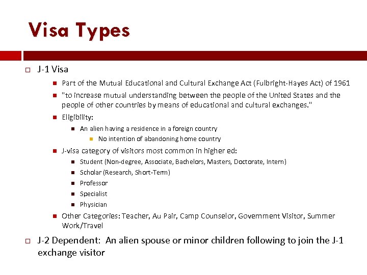 Visa Types J-1 Visa Part of the Mutual Educational and Cultural Exchange Act (Fulbright-Hayes