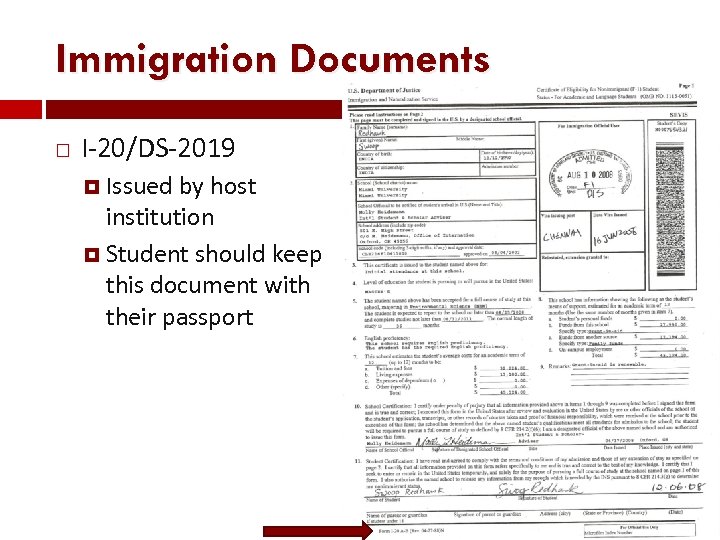 Immigration Documents I-20/DS-2019 Issued by host institution Student should keep this document with their