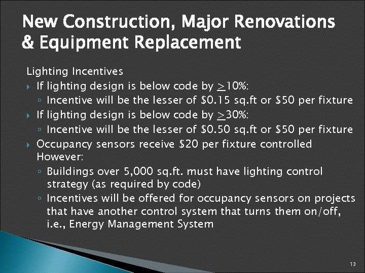 New Construction, Major Renovations & Equipment Replacement Lighting Incentives If lighting design is below