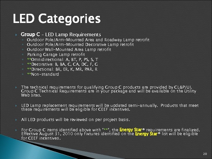 LED Categories Group C – LED Lamp Requirements ◦ ◦ ◦ ◦ Outdoor Pole/Arm-Mounted