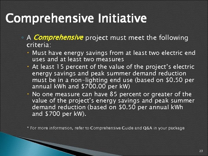 Comprehensive Initiative ◦ A Comprehensive project must meet the following criteria: Must have energy