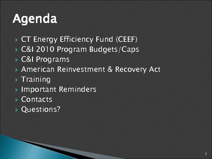 Agenda CT Energy Efficiency Fund (CEEF) C&I 2010 Program Budgets/Caps C&I Programs American Reinvestment