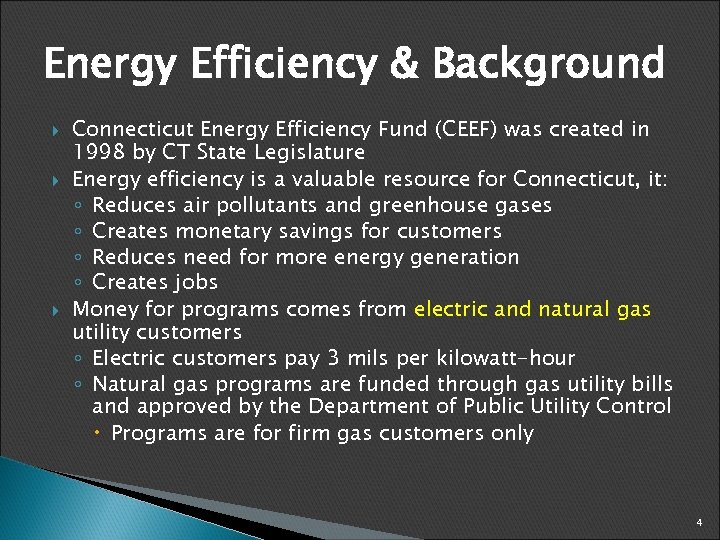 Energy Efficiency & Background Connecticut Energy Efficiency Fund (CEEF) was created in 1998 by