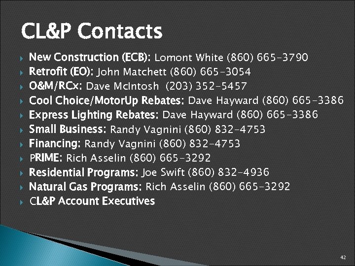 CL&P Contacts New Construction (ECB): Lomont White (860) 665 -3790 Retrofit (EO): John Matchett