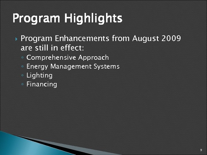 Program Highlights Program Enhancements from August 2009 are still in effect: ◦ ◦ Comprehensive