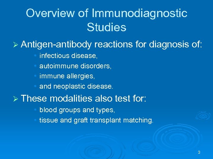Overview of Immunodiagnostic Studies Ø Antigen-antibody reactions for diagnosis of: • • infectious disease,