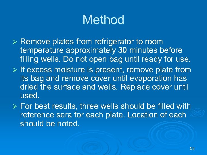 Method Remove plates from refrigerator to room temperature approximately 30 minutes before filling wells.