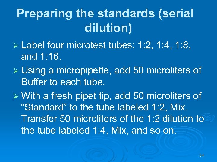 Preparing the standards (serial dilution) Ø Label four microtest tubes: 1: 2, 1: 4,