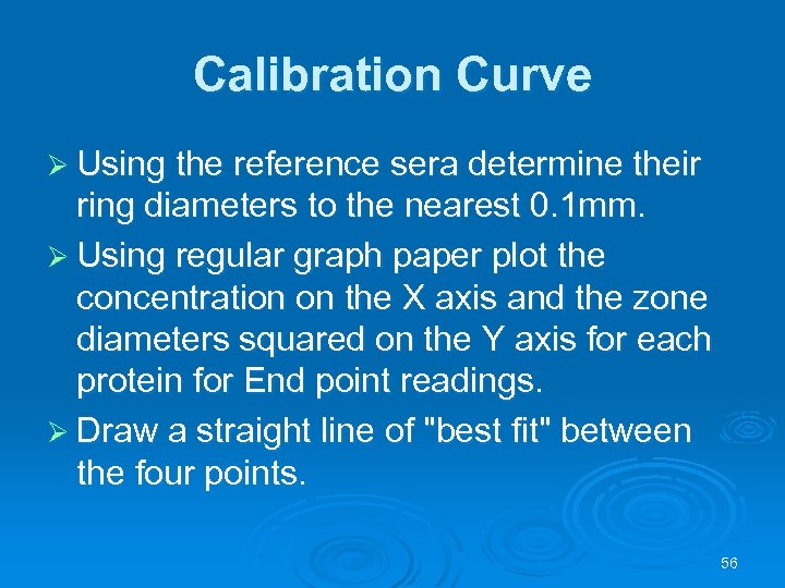 Calibration Curve Ø Using the reference sera determine their ring diameters to the nearest