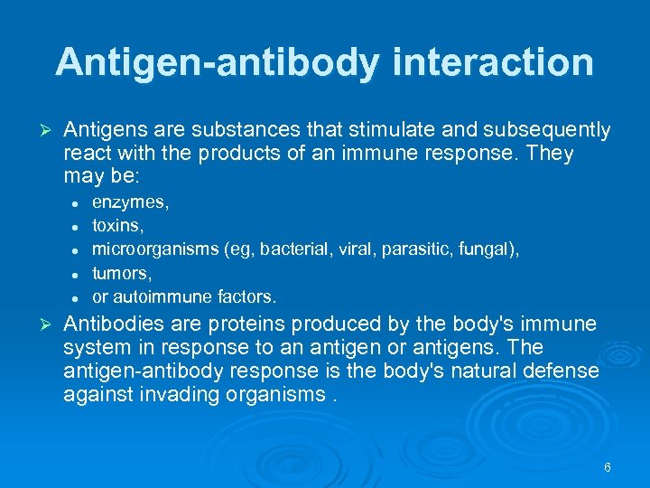 Antigen-antibody interaction Ø Antigens are substances that stimulate and subsequently react with the products