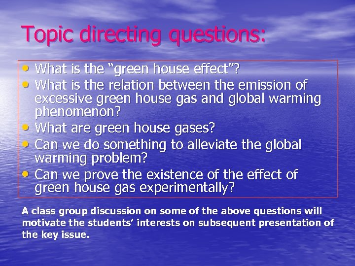 Topic directing questions: • What is the “green house effect”? • What is the