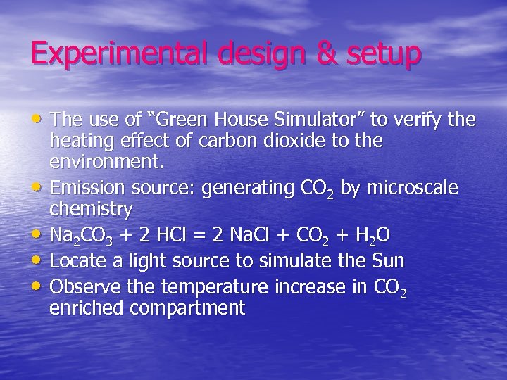 Experimental design & setup • The use of “Green House Simulator” to verify the