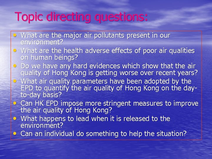 Topic directing questions: • What are the major air pollutants present in our •