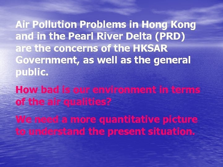Air Pollution Problems in Hong Kong and in the Pearl River Delta (PRD) are