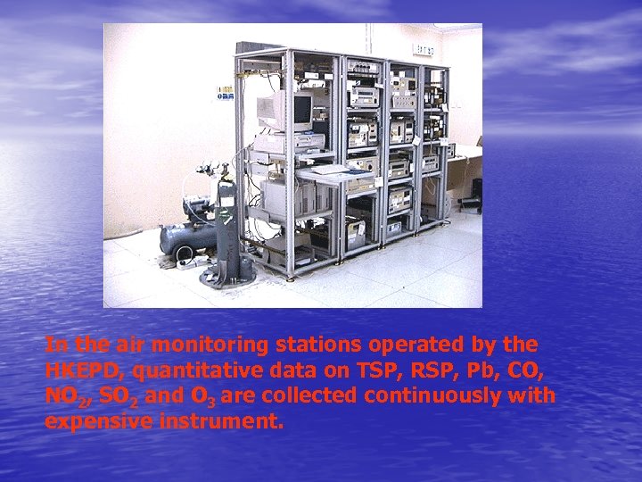 In the air monitoring stations operated by the HKEPD, quantitative data on TSP, RSP,