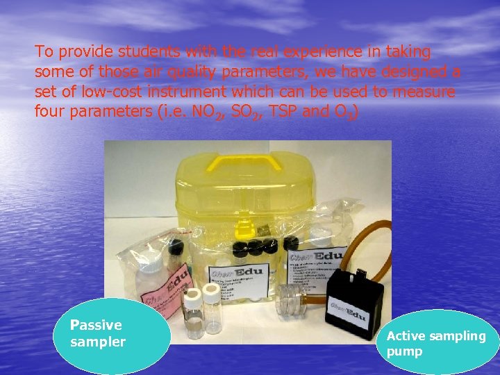 To provide students with the real experience in taking some of those air quality