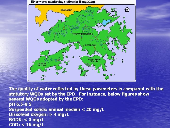 The quality of water reflected by these parameters is compared with the statutory WQOs
