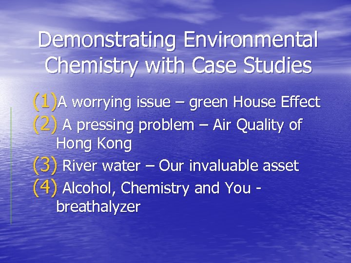 Demonstrating Environmental Chemistry with Case Studies (1)A worrying issue – green House Effect (2)
