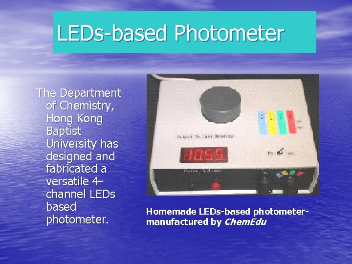 LEDs-based Photometer The Department of Chemistry, Hong Kong Baptist University has designed and fabricated