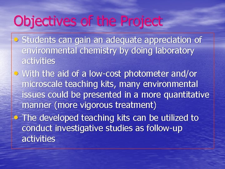 Objectives of the Project • Students can gain an adequate appreciation of • •