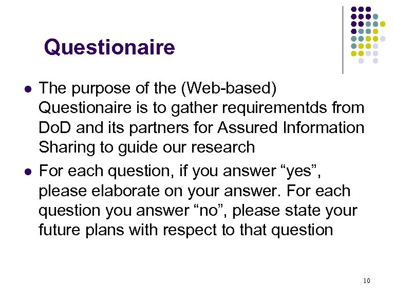 Questionaire l l The purpose of the (Web-based) Questionaire is to gather requirementds from