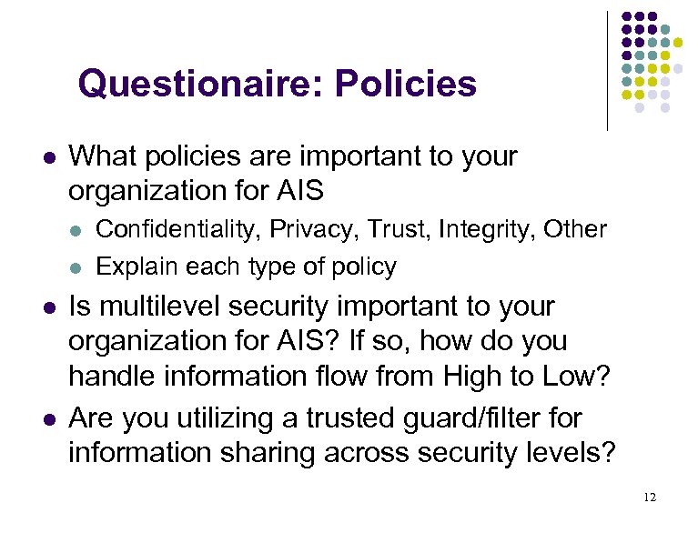 Questionaire: Policies l What policies are important to your organization for AIS l l