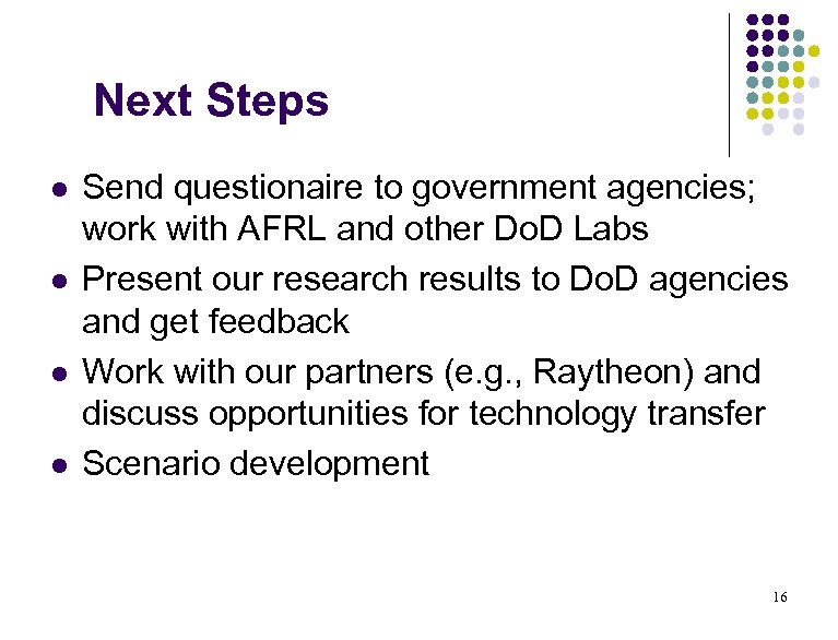 Next Steps l l Send questionaire to government agencies; work with AFRL and other