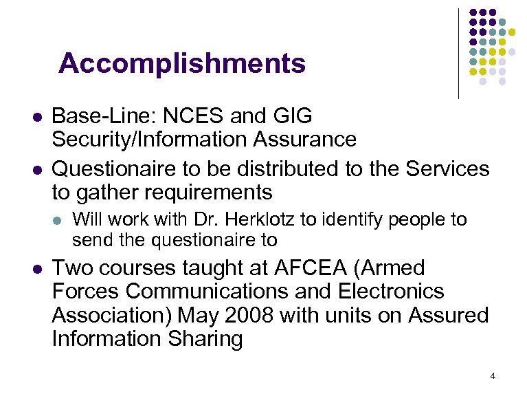 Accomplishments l l Base-Line: NCES and GIG Security/Information Assurance Questionaire to be distributed to