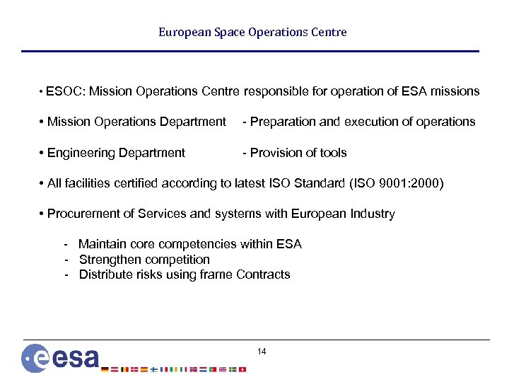 European Space Operations Centre • ESOC: Mission Operations Centre responsible for operation of ESA