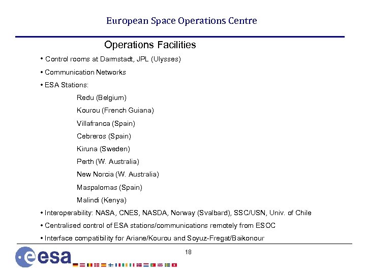 European Space Operations Centre Operations Facilities • Control rooms at Darmstadt, JPL (Ulysses) •