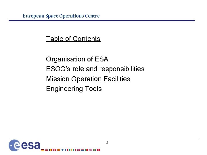 European Space Operations Centre Table of Contents Organisation of ESA ESOC’s role and responsibilities