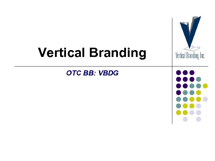 Vertical Branding OTC BB: VBDG 