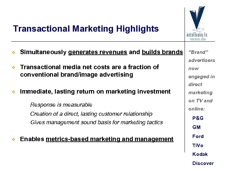 Transactional Marketing Highlights VBDG. OB v Simultaneously generates revenues and builds brands “Brand” advertisers