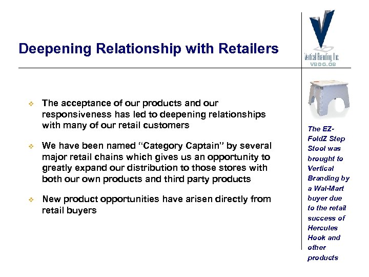 Deepening Relationship with Retailers VBDG. OB v The acceptance of our products and our