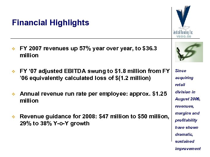 Financial Highlights VBDG. OB v FY 2007 revenues up 57% year over year, to