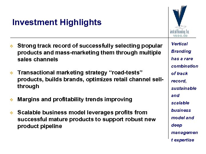 Investment Highlights VBDG. OB v Strong track record of successfully selecting popular products and