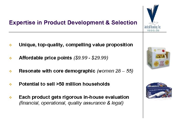 Expertise in Product Development & Selection VBDG. OB v Unique, top-quality, compelling value proposition